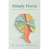 Simply Fierce: Experiencing the Heart of God After Loss - Paperback