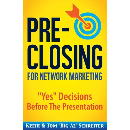 Pre-Closing for Network Marketing: "Yes" Decisions before the Presentation - Paperback