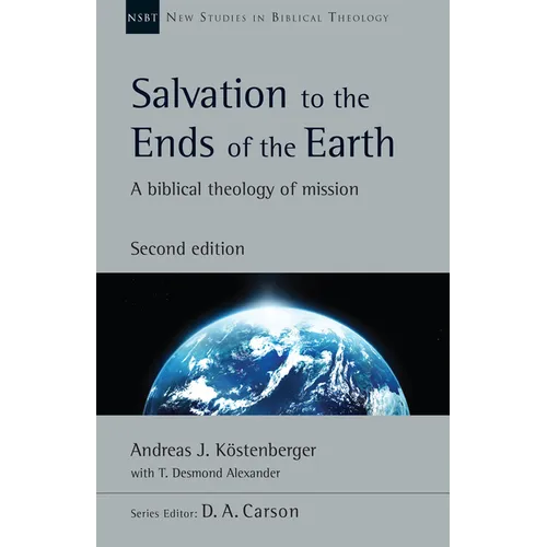 Salvation to the Ends of the Earth: A Biblical Theology of Mission Volume 53 - Paperback