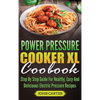 Power Pressure Cooker XL Cookbook: Step By Step Guide For Healthy, Easy And Delicious Electric Pressure Recipes - Hardcover