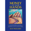 Money in Your Hands: Use the Map Hidden in Your Hands to Navigate Your Path to Financial Freedom - Paperback