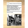 Experiments and observations on electricity, made at Philadelphia in America, by Benjamin Franklin, L.L.D. and F.R.S. To which are added, letters and - Paperback