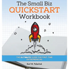 The Small Biz Quickstart Workbook: The Ultimate Guide for First-Time Entrepreneurs - Paperback