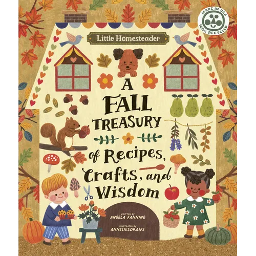 Little Homesteader: A Fall Treasury of Recipes, Crafts, and Wisdom - Hardcover