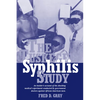 The Tuskegee Syphilis Study: An Insider's Account of the Shocking Medical Experiment Conducted by Government Doctors Against African American Men - Paperback