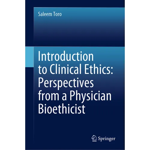 Introduction to Clinical Ethics: Perspectives from a Physician Bioethicist - Hardcover