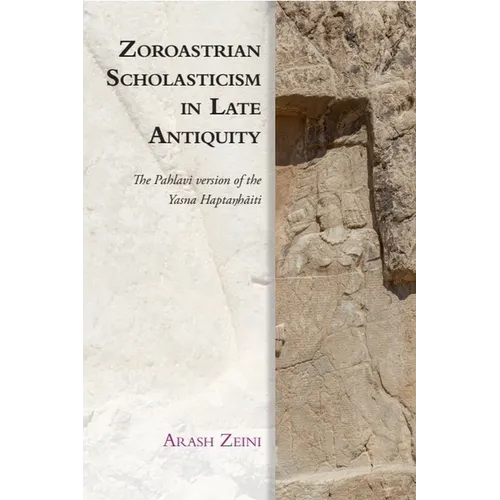Zoroastrian Scholasticism in Late Antiquity: The Pahlavi Version of the Yasna Haptaŋhāiti - Paperback