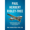Paul Herbert Ridley-Tree: Reminiscences About the Life of a Philanthropic Spare Parts Entrepreneur in the Aircraft Industry by His Son - Paperback