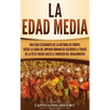 La Edad Media: Una guía fascinante de la historia de Europa, desde la caída del Imperio Romano de Occidente a través de la Peste Negra hasta el comien - Hardcover