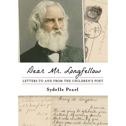 Dear Mr. Longfellow: Letters to and from the Children's Poet - Paperback