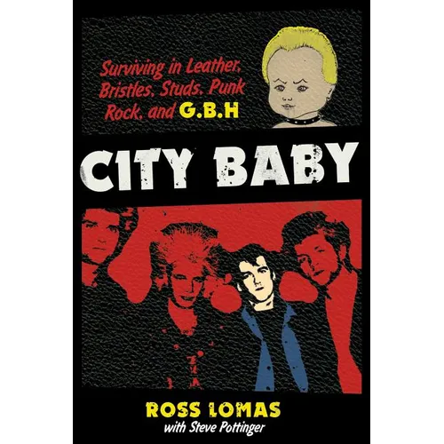 City Baby: Surviving in Leather, Bristles, Studs, Punk Rock, and G.B.H - Paperback