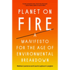 Planet on Fire: A Manifesto for the Age of Environmental Breakdown - Paperback