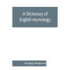 A dictionary of English etymology - Paperback