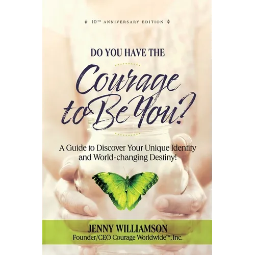 Do You Have the Courage to Be You?: A Guide to Discover Your Unique Identity and World-Changing Destiny - Paperback