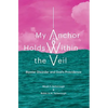 My Anchor Holds Within the Veil: Bipolar Disorder and God's Providence - Paperback