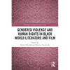 Gendered Violence and Human Rights in Black World Literature and Film - Paperback