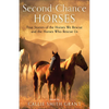 Second-Chance Horses: True Stories of the Horses We Rescue and the Horses Who Rescue Us - Paperback