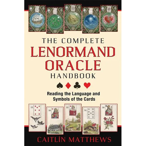 The Complete Lenormand Oracle Handbook: Reading the Language and Symbols of the Cards - Paperback