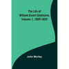 The Life of William Ewart Gladstone, Volume 1, 1809-1859 - Paperback