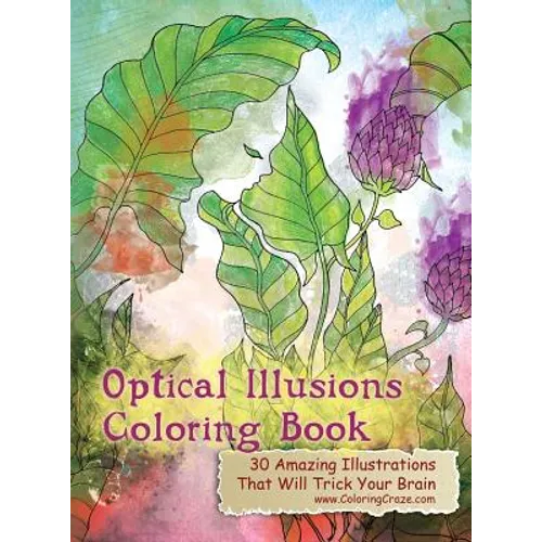 Optical Illusions Coloring Book: 30 Amazing Illustrations That Will Trick Your Brain - Hardcover