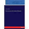 Three Lectures on the Vedanta Philosophy - Paperback