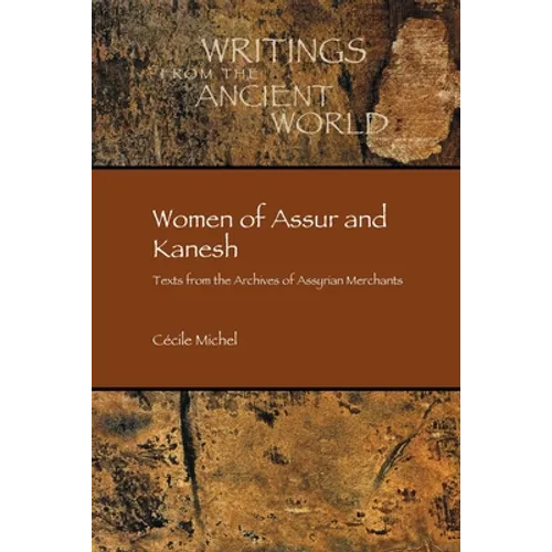 Women of Assur and Kanesh: Texts from the Archives of Assyrian Merchants - Paperback
