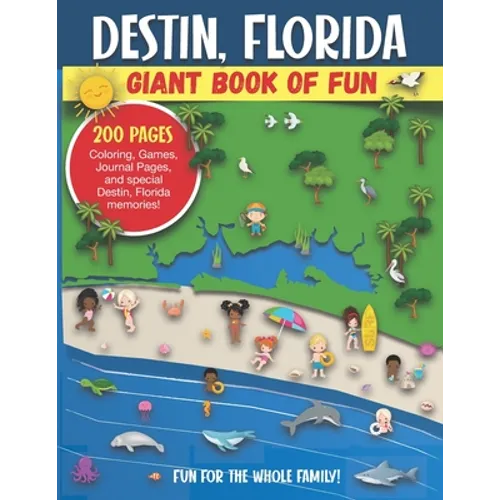 Destin, Florida Giant Book of Fun: Coloring Pages, Games, Activity Pages, Journal Pages, and special Destin memories! Fun for Kids and Great Family Fu - Paperback