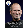 Steve Jobs for Kids: A Biography of Steve Jobs Just for Kids! - Paperback
