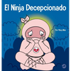 El Ninja Decepcionado: Un libro infantil social y emocional sobre el buen espíritu deportivo y cómo lidiar con la decepción - Hardcover
