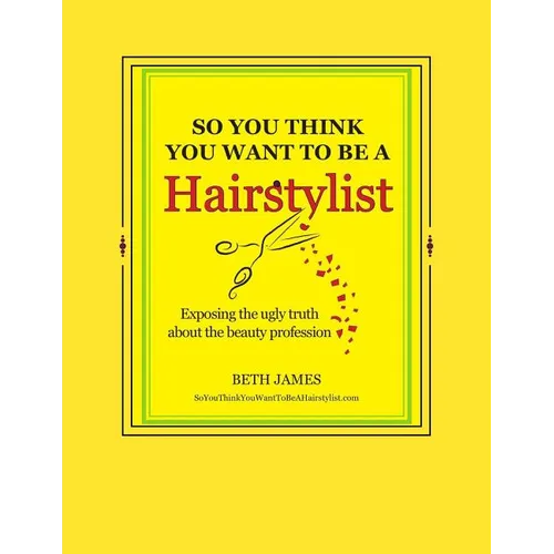 So You Think You Want To Be A Hairstylist - Paperback