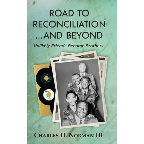 Road to Reconciliation... And Beyond Unlikely Friends Become Brothers - Hardcover