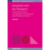Ionization and Ion Transport: A Primer for the Study of Non-Equilibrium, Low-Temperature Gas Discharges and Plasmas - Paperback