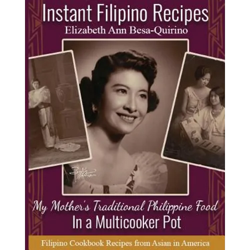 Instant Filipino Recipes: My Mother's Traditional Philippine Food In a Multicooker Pot - Paperback