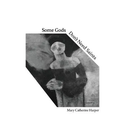 Some Gods Don't Need Saints - Paperback