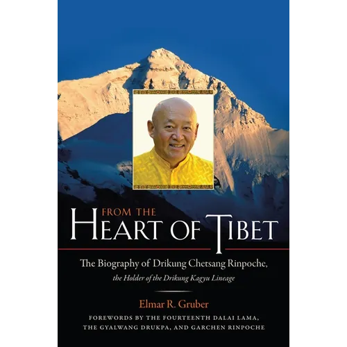 From the Heart of Tibet: The Biography of Drikung Chetsang Rinpoche, the Holder of the Drikung Kagyu Lineage - Paperback