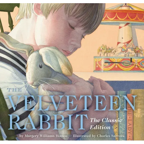The Velveteen Rabbit Hardcover: The Classic Edition by Acclaimed Illustrator, Charles Santore - Hardcover