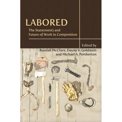 Labored: The State(ment) and Future of Work in Composition - Paperback