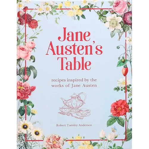 Jane Austen's Table: Recipes Inspired by the Works of Jane Austen - Hardcover