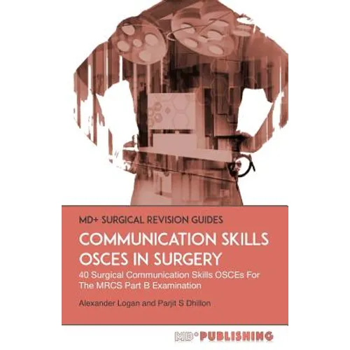 Communication Skills OSCEs In Surgery: 40 Surgical Communication OSCEs For The MRCS Part B Examination - Paperback