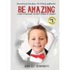 Be Amazing: A Guide to Becoming the Best Version of Yourself - Hardcover