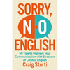 Sorry No English: 50 Tips to Improve Your Communication with Speakers of Limited English - Paperback