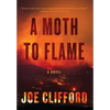 A Moth to Flame - Hardcover