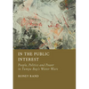In the Public Interest: People, Politics and Power in Tampa Bay's Water Wars - Hardcover
