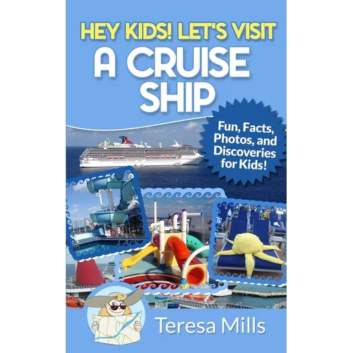 Hey Kids! Let's Visit a Cruise Ship: Fun Facts and Amazing Discoveries For Kids - Paperback