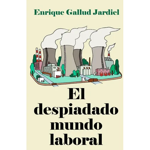 El despiadado mundo laboral: Consejos para entenderlo y acertar en el trabajo - Paperback