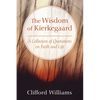 The Wisdom of Kierkegaard: A Collection of Quotations on Faith and Life - Paperback