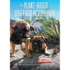 The Plant-Based Dog Food Revolution: With 50 Recipes - Paperback