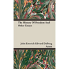 The History Of Freedom And Other Essays - Hardcover