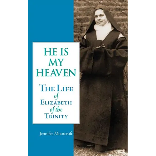 He is My Heaven: The Life of Elizabeth of the Trinity - Paperback
