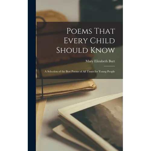 Poems That Every Child Should Know: A Selection of the Best Poems of All Times for Young People - Hardcover